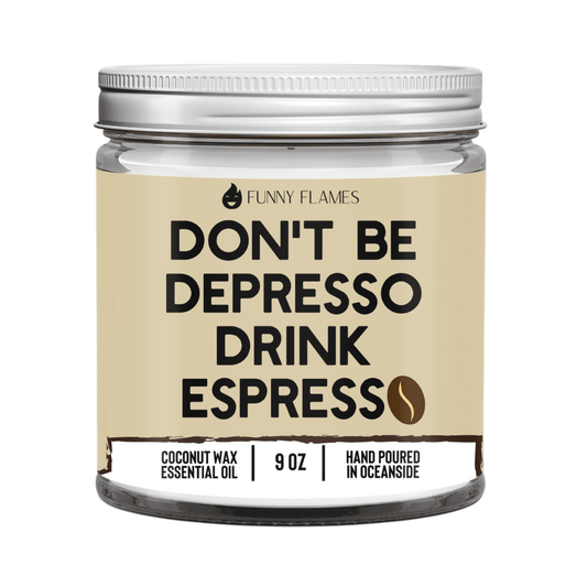 Don't Be Depresso, Drink Espresso - Snoody Scents