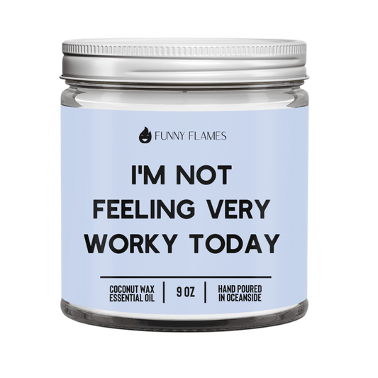 I'm Not Feeling Very Worky Today - Snoody Scents
